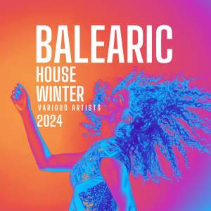 อัลบัม Balearic House Winter 2024 (Explicit) ศิลปิน Various