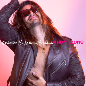 ดาวน์โหลดและฟังเพลง Cuando El Amor Estalla พร้อมเนื้อเพลงจาก Andy Zuno