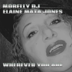 收聽Morelly DJ的Wherever You Are (Maurice P Remix)歌詞歌曲