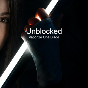 收聽Unblocked的Vaporize One Blade (Cut Mix)歌詞歌曲