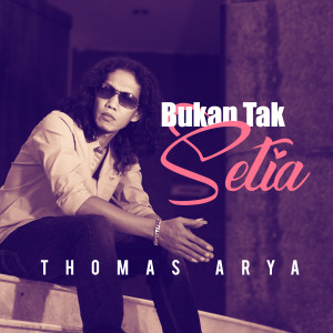 收聽Thomas Arya的Bukan Tak Setia (Versi Akustik)歌詞歌曲