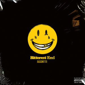 收聽Deez Nuts的Bitterest End (Explicit)歌詞歌曲