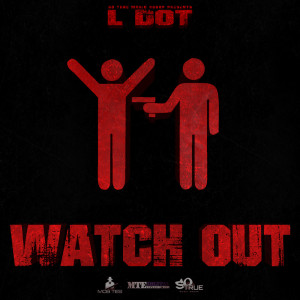 ดาวน์โหลดและฟังเพลง Watch Out พร้อมเนื้อเพลงจาก L Dot