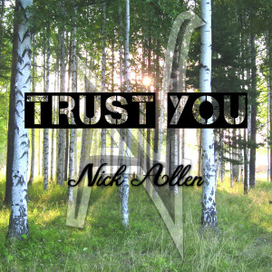 收聽Nick Allen的Trust You歌詞歌曲