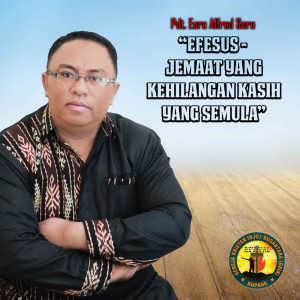 Listen to Efesus: Jemaat Yang Kehilangan Kasih Yang Semula song with lyrics from Pdt. Esra Alfred Soru