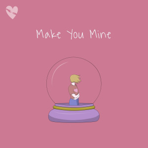 收聽fenekot的Make You Mine歌詞歌曲