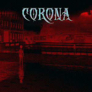 Listen to CORONA (Explicit) song with lyrics from Jos4