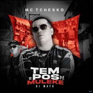 ดาวน์โหลดและฟังเพลง Tempos de Muleke พร้อมเนื้อเพลงจาก MC Tchesko