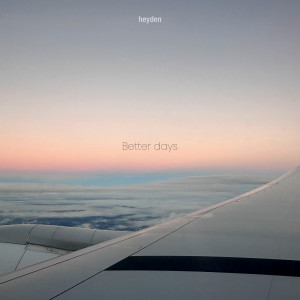 收聽heyden的Better days歌詞歌曲