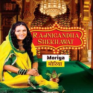 Rajnigandha Shekhawat的专辑Moriya