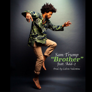 收听Sam Trump的Brother (feat. Add-2)歌词歌曲