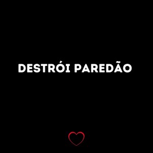 Listen to Destrói Paredão (Explicit) song with lyrics from Love Fluxos