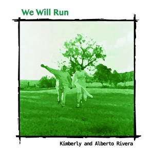 Kimberly and Alberto Rivera的專輯We Will Run