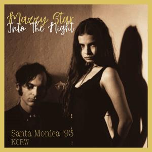 Mazzy Star的專輯Into The Night (Live Santa Monica '93)