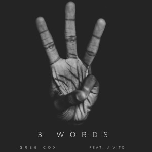 Dengarkan lagu 3 Words (feat. J Vito) nyanyian Greg Cox dengan lirik
