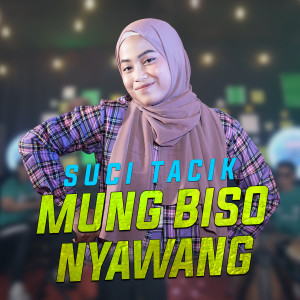 收聽Suci Tacik的Mung Biso Nyawang歌詞歌曲