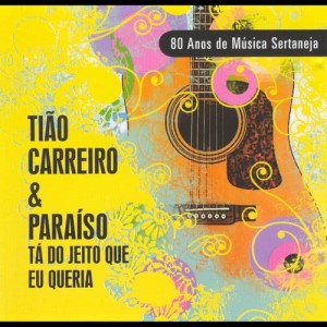 Tião Carreiro & PraianoTião Carreiro & Praiano的專輯80 Anos de Música Sertaneja - Tá do Jeito Que Eu Queria