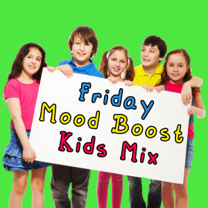 Various Artists的專輯Friday Mood Boost (Kids Mix)