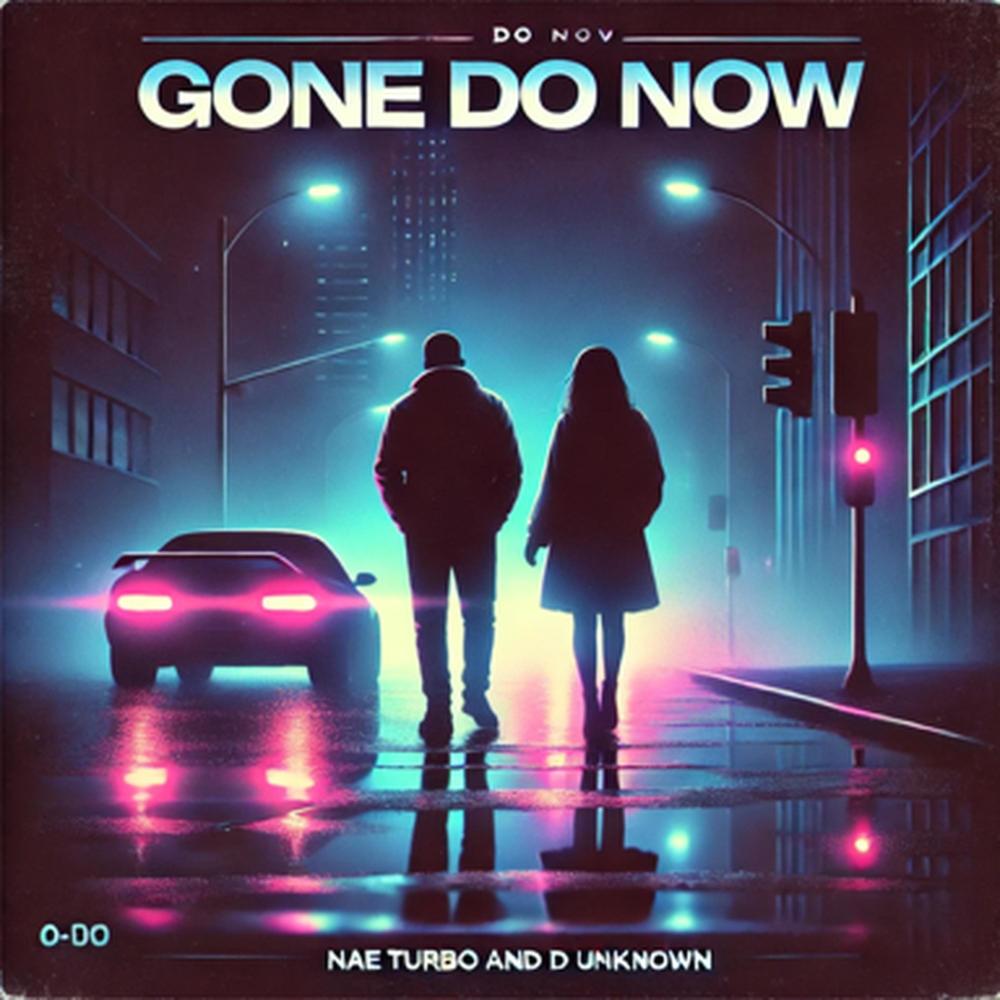 Gone Do Now (feat. Nae Turbo) (Explicit)