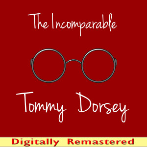 อัลบัม The Incomparable Tommy Dorsey ศิลปิน TommyDorsey