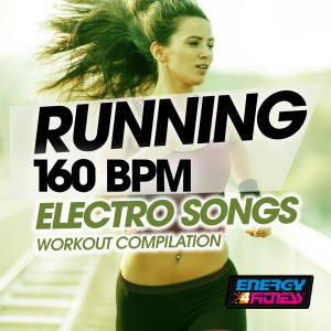 อัลบัม Running 160 Bpm Electro Songs Workout Compilation ศิลปิน Various Artists