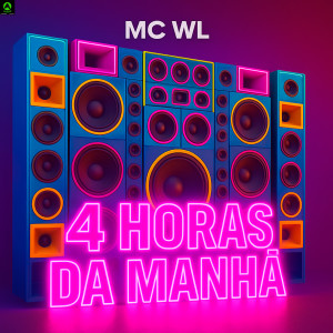 收聽MC WL的4 Horas da Manhã (Explicit)歌詞歌曲