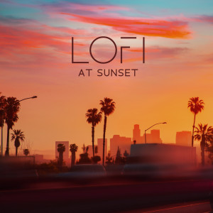 Album Lofi at Sunset (Chill Summer Lofi Beats) oleh Calm Lofi Beats To Relax