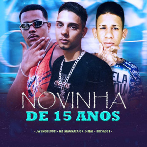 收聽Mc MagnataOriginal的Novinha de 15 Anos (feat. 100PanoProdutora) (Explicit)歌詞歌曲