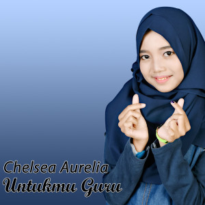 Dengarkan Untukmu Guru lagu dari Chelsea Aurelia dengan lirik
