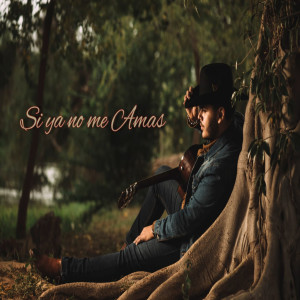 ดาวน์โหลดและฟังเพลง Si Ya No Me Amas พร้อมเนื้อเพลงจาก Jorge Soto