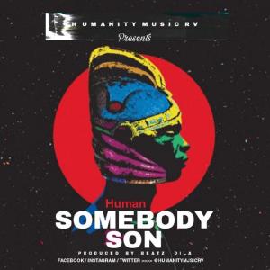 Human humanity的專輯Somebody Son