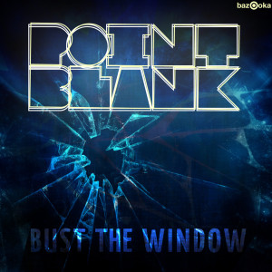 ดาวน์โหลดและฟังเพลง Bust the Window (Radio Edit) พร้อมเนื้อเพลงจาก Point Blank