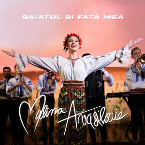 Listen to Baiatul Si Fata Mea song with lyrics from Malina Avasiloaie