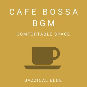 Jazzical Blue的專輯Cafe Bossa BGM - Comfortable Space