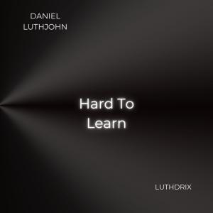收聽Daniel Luthjohn的Hard To Learn歌詞歌曲