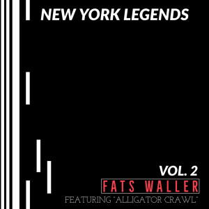 New York Legends: Fats Waller - Featuring "Alligator Crawl"