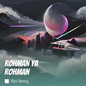 Listen to Rohman Ya Rohman song with lyrics from Ifan Denny