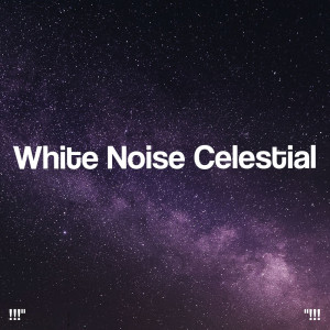 Album !!!" White Noise Celestial "!!! oleh White Noise