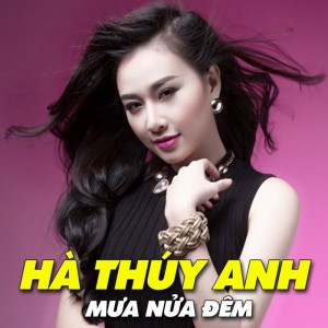 Listen to Mưa nửa đêm (#1) song with lyrics from Ha Thuy Anh