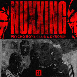 Psycho Boys Club的專輯Nuxxing (Explicit)