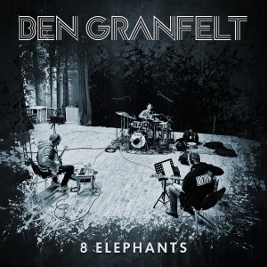 Album 8 Elephants from Ben Granfelt