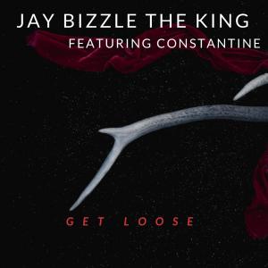 Listen to Get Loose (feat. Constantine) song with lyrics from Jay Bizzle The KIng
