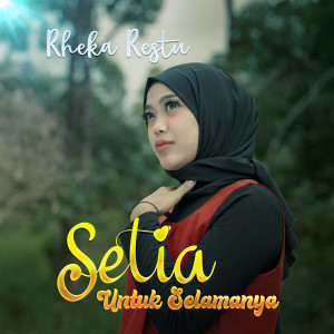 Listen to Setia Untuk Selamanya song with lyrics from Rheka Restu