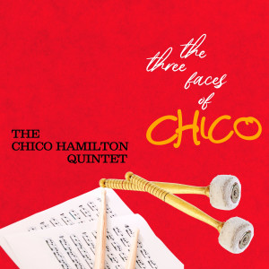 Chico Hamilton Quintet的专辑The Three Faces of Chico