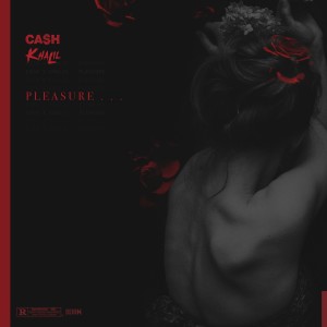 ดาวน์โหลดและฟังเพลง Pleasure (Explicit) พร้อมเนื้อเพลงจาก Ca$h