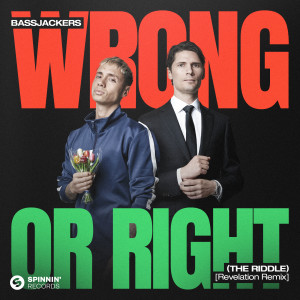 อัลบัม Wrong or Right (The Riddle) [Revelation Remix] (Extended Mix) ศิลปิน Bassjackers & Dyro