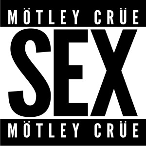 ดาวน์โหลดและฟังเพลง SEX พร้อมเนื้อเพลงจาก Mötley Crüe