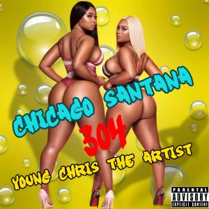 收聽Chicago Santana的304 (feat. Young Chris The Artist) (Explicit)歌詞歌曲