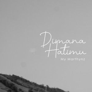 My Marthynz的专辑Dimana Hatimu