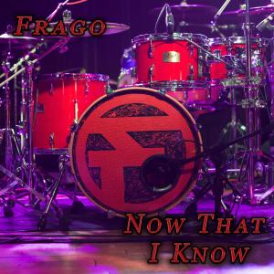 Frago的專輯Now That I Know